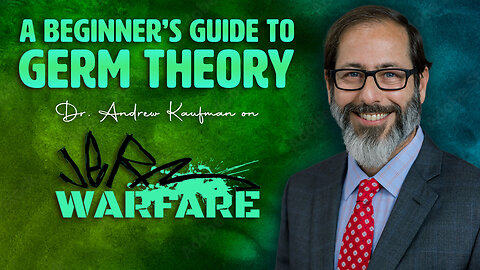 A Beginner’s Guide to Germ Theory | Dr. Andrew Kaufman on Jerm Warfare