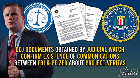 DOJ Docs Obtained by Judicial Watch Confirm Communication Between FBI & Pfizer about Project Veritas