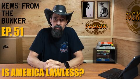 EP-51 Is America Lawless? - News From the Bunker