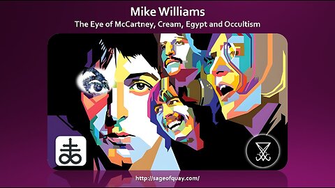 Sage of Quay™ - Mike Williams - The Eye of McCartney, Cream, Egypt and Occultism (Aug 2023)