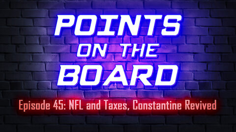 Points on the Board - NFL & Taxes, Constantine Revived (Ep 45)