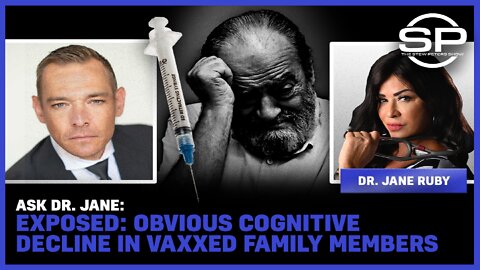 ASK DR. JANE: EXPOSED: Obvious Cognitive Decline In Vaxxed Family Members