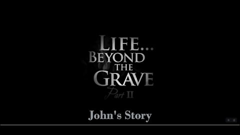 Life Beyond the Grave: 3 John's Story. He was a minister of darkness until he met the power of Light