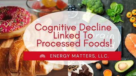 Cognitive Decline Linked To Processed Foods!