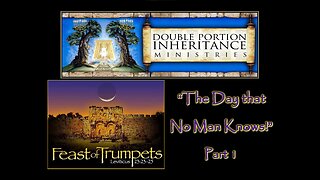 Feast of Trumpets: “The Day That No Man Knows!” (Part 1)