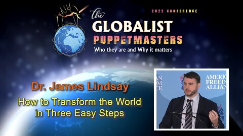 Dr. James Lindsay: How to Transform the World in Three Easy Steps