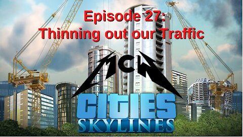 Cities Skylines Episode 27: Thinning out our Traffic