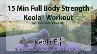 15 Min Full Body Strength | Keola® Christian Pilates Mind-Body+ Holistic Training
