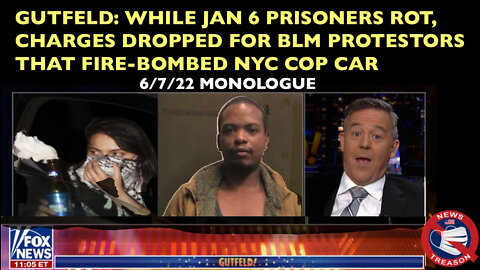 While Jan 6 Protestors Rot in Jail, Charges Dropped For Rioters That Firebombed Cop Car: Gutfeld