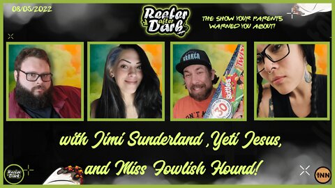 Reefer After Dark #24 with Yeti, Jimi, and Miss Fowlish Hound