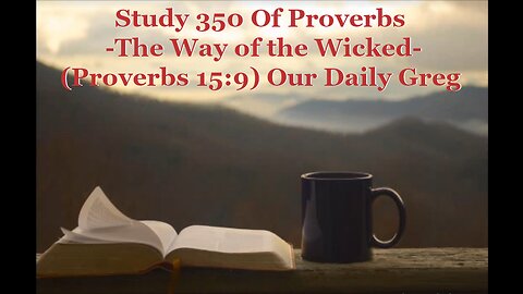350 "The Way of the Wicked" (Proverbs 15:9) Our Daily Greg