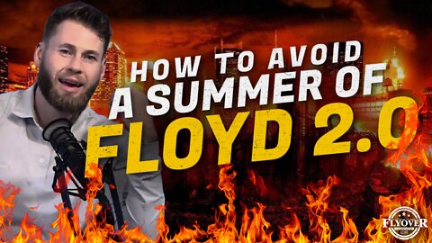 How to Avoid a Summer of FLOYD 2.0 with Owen Shroyer | Flyover Clips