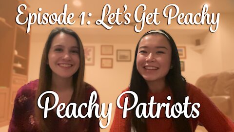Peachy Patriots Episode 1: Let's Get Peachy!
