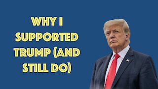 Why I Supported Trump (and still do)
