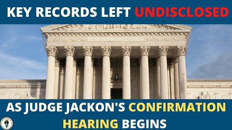 Undisclosed Records from US Sentencing Commission has Republicans Questioning Judge Jackson's Past