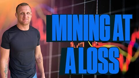 Mining at a loss
