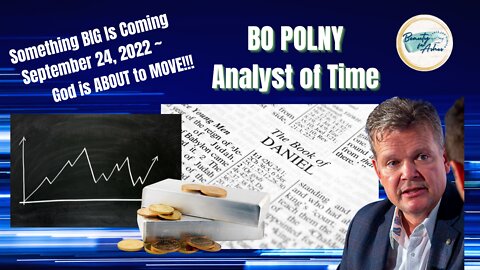 HUGE EVENT coming Sept. 24, 2022! Find out TODAY with Bo Polny, Analyst of Time!