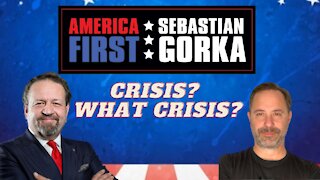 Crisis? What crisis? Chris Buskirk with Sebastian Gorka on AMERICA First