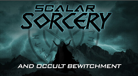 Scalar Sorcery and Occult Mind Control