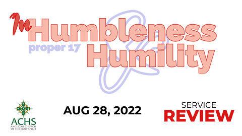 "In Humbleness & Humility" Christian Sermon with Pastor Steven Balog & ACHS Aug 28, 2022