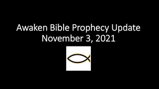 Awaken Bible Prophecy Update 11-3-21: Hospicide™ Unparalleled Medical Evil