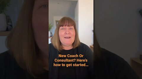 New coach or consultant? Here’s how to get started…
