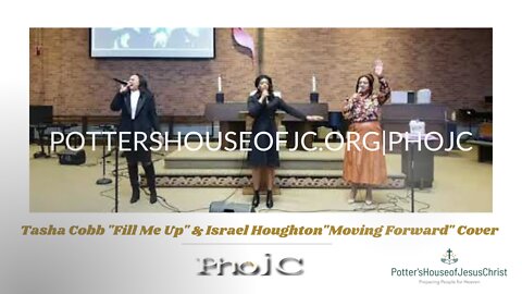 The Potter's House: "Fill Me Up" & "Moving Forward" (Tasha Cobbs & Israel Houghton Cover)