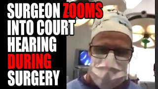 Surgeon Zooms into Court Hearing DURING SURGERY!
