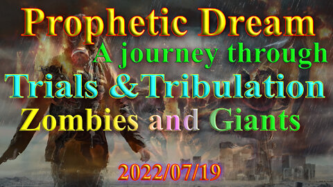 A journey through trials and tribulation, Zombies and Giants. Prophetic Dream