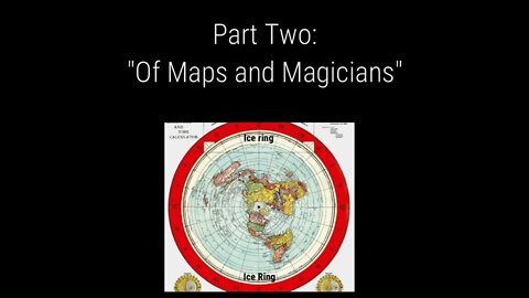 — WHAT ON EARTH HAPPENED — PART TWO: ''OF MAPS & MAGICIANS''