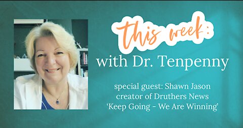 This Week with Dr. Tenpenny - May 25, 2021 special guest Shawn Jason, creator of Druthers News