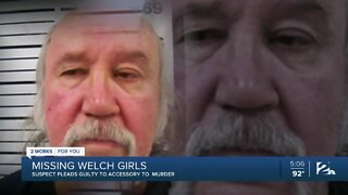 Missing Welch girls: Suspect pleads guilty to accessory to murder