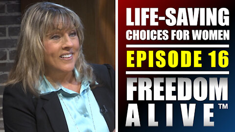 Life-Saving Choices for Women - Freedom Alive™ Ep16