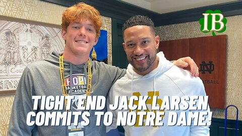 TE Jack Larsen Commits To Notre Dame!
