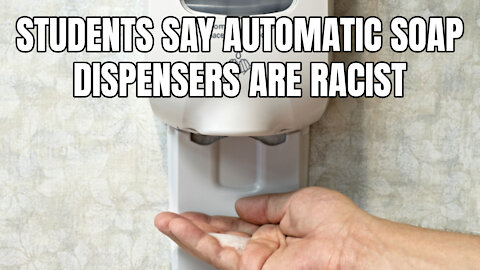 Students Say Automatic Soap Dispensers Are Racist