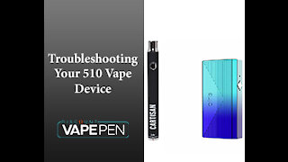Troubleshooting Your 510 Vape Device