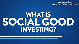 HowStuffWorks: What is social good investing?