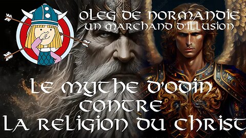 Le mythe d’Odin contre la religion du Christ - Oleg de Normandie 3/12 - Abbé Rioult