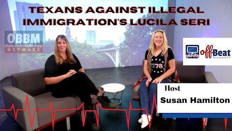 Texans Against Illegal Immigration's Lucila Seri - OffBeat Business TV on OBBM