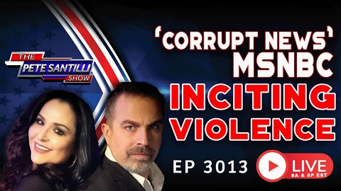 MSBNC COMPLICIT IN COUP; NOW INCITING VIOLENCE | EP 3013-6PM