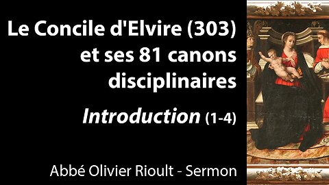 Le Concile d'Elvire (303) et ses 81 canons disciplinaires - Introduction (1-4) - Sermon