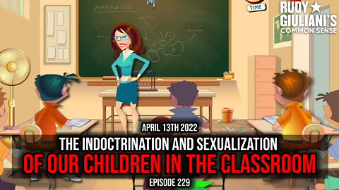 The Indoctrination and Sexualization of Our Children in the Classroom | Rudy Giuliani | Ep 229