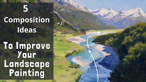5 COMPOSITION IDEAS to Improve Your Landscape Painting