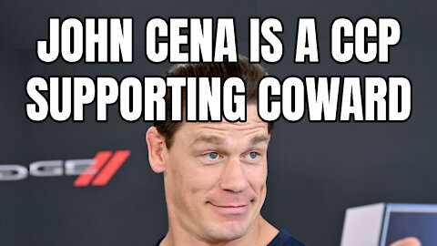 John Cena Is A CCP Supporting Coward