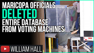 Maricopa Election Officials DELETED ENTIRE DATABASE From Voting Machines