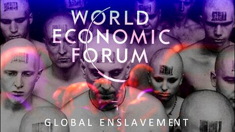 May 28, 2022 WEF: Global Enslavement