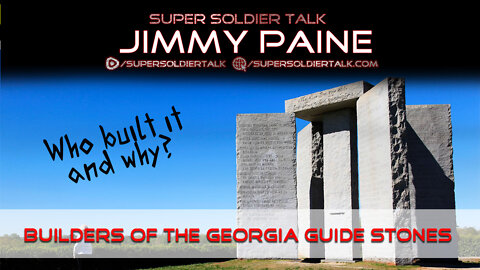 Super Soldier Talk - Jimmy Paine – Builders of the Georgia Guidestones