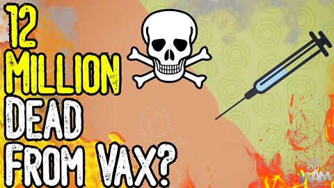 12 MILLION DEAD FROM VAX? - New SHOCKING Estimates! - MSM Is FORCED To Admit Lockdowns KILLED