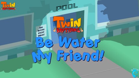 Twin Brothers: Be Water My Friend