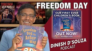 FREEDOM DAY Dinesh D’Souza Podcast Ep384